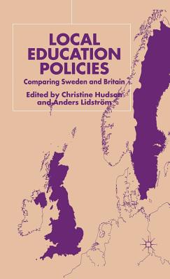Local Education Policies: Comparing Sweden and Britain - Hudson, C, and Lidstrm, A