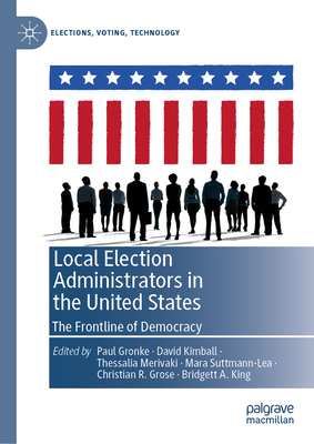 Local Election Administrators in the United States: The Frontline of Democracy - Gronke, Paul (Editor), and Kimball, David (Editor), and Merivaki, Thessalia (Editor)