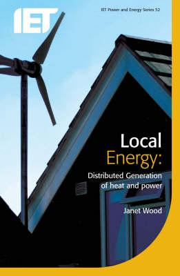 Local Energy: Distributed Generation of Heat and Power - Wood, Janet