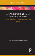 Local Experiences of Mining in Peru: Social and Spatial Transformations in the Andes