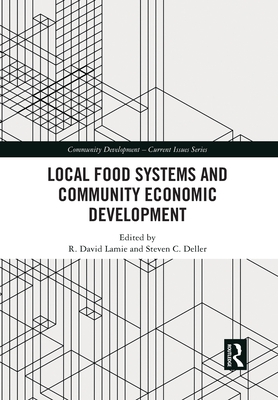 Local Food Systems and Community Economic Development - Lamie, R. David (Editor), and Deller, Steven C. (Editor)