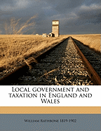 Local Government and Taxation in England and Wales Volume Talbot Collection of British Pamphlets