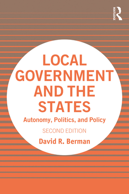 Local Government and the States: Autonomy, Politics, and Policy - Berman, David R