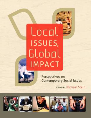 Local Issues, Global Impact: Perspectives on Contemporary Social Issues - Stern, Michael, Ph.D. (Editor)