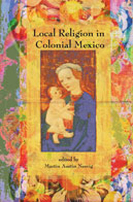 Local Religion in Colonial Mexico - Nesvig, Martin Austin (Editor)