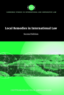 Local Remedies in International Law - Amerasinghe, Chittharanjan Felix