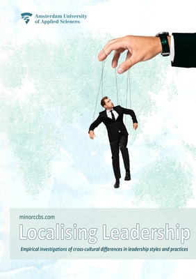 Localising Leadership: Empirical investigations of cross-cultural differences in leadership styles and practices - Schroevers, Sander, and Higgins, Chris