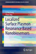 Localized Surface Plasmon Resonance Based Nanobiosensors - Long, Yi-Tao, and Jing, Chao