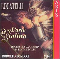 Locatelli: L'arte del violino, Op. 3, Vol. 4 - Rodolfo Bonucci (violin); Accademia di Santa Cecilia Chamber Orchestra