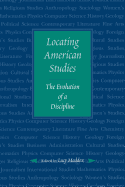 Locating American Studies: The Evolution of a Discipline