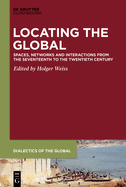 Locating the Global: Spaces, Networks and Interactions from the Seventeenth to the Twentieth Century