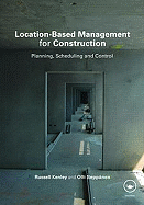 Location-Based Management for Construction: Planning, Scheduling and Control