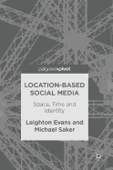 Location-Based Social Media: Space, Time and Identity