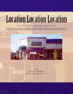Location Location Location: This Is Book 3 of the Naiwbs Marketing Brief -----This Guide Is a Step by Step Look at a Process Similar to What Some of the Largest and Fastest Growing Retailers in the World Use to Select Their Own Real Estate Locations.