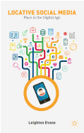 Locative Social Media: Place in the Digital Age