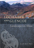 Lochaber and Glencoe: Landscapes in Stone
