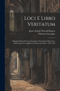 Loci E Libro Veritatum: Passages Selected from Gascoigne's Theological Dictionary Illustrating the Condition of Church and State, 1403-1458