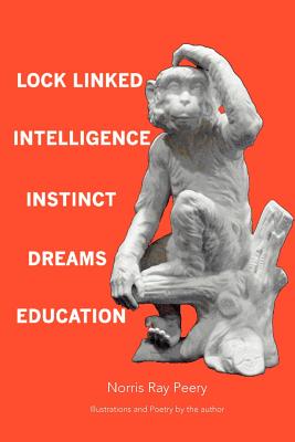 Lock Linked Intelligence-Instinct-Dreams-Education - Peery, Norris Ray