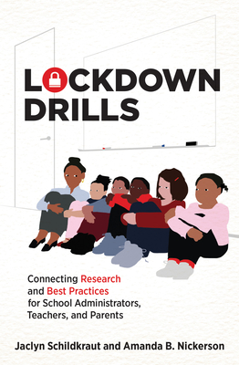 Lockdown Drills: Connecting Research and Best Practices for School Administrators, Teachers, and Parents - Schildkraut, Jaclyn, and Nickerson, Amanda B