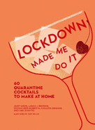 Lockdown Made Me Do It: 60 Quarantine Cocktails to Make at Home