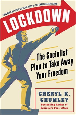 Lockdown: The Socialist Plan to Take Away Your Freedom - Chumley, Cheryl K, and Salcedo, Chris (Foreword by)