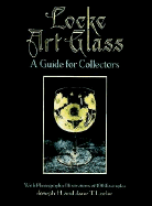 Locke Art Glass: A Guide for Collectors with Photographic Illustrations of 190 Examples