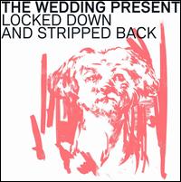 Locked Down & Stripped Back - The Wedding Present