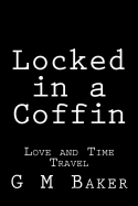 Locked in a Coffin: Love and Time Travel