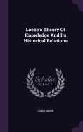 Locke's Theory Of Knowledge And Its Historical Relations