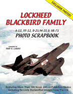 Lockheed Blackbird Family: A-12, Yf-12, D-21/M-21 & Sr-71 Photo Scrapbook