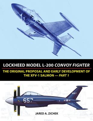 Lockheed Model L-200 Convoy Fighter: The Original Proposal and Early Development of the XFV-1 Salmon - Part 1 - Zichek, Jared A