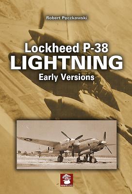 Lockheed P-38 Lightning Early Versions - Peczkowski, Robert