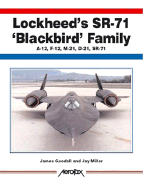 Lockheed's Sr-71 "Blackbird" Family -A-12, F-12, D-21, Sr-71 -Aerofax