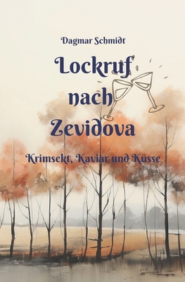 Lockruf nach Zevidova: Krimsekt, Kaviar und K?sse - Schmidt, Dagmar