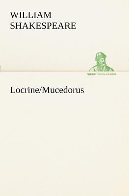 Locrine/Mucedorus - Shakespeare (Spurious and Doubtful Works