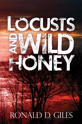 Locusts and Wild Honey - Giles, Ronald D