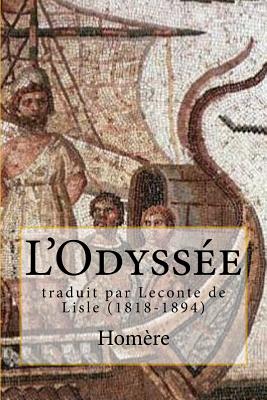 L'Odyssee: traduit par Leconte de Lisle (1818-1894) - de Lisle (1818-1894), LeConte (Translated by), and Ballin, Philippe (Editor), and Homere