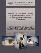 Loeser (Jill) V. Loeser (Julius) U.S. Supreme Court Transcript of Record with Supporting Pleadings