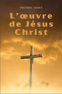 L'oeuvre de Jsus-Christ: Format pour une lecture confortable