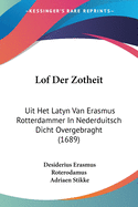 Lof Der Zotheit: Uit Het Latyn Van Erasmus Rotterdammer In Nederduitsch Dicht Overgebraght (1689)