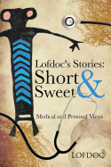 Lofdoc's Stories: Short and Sweet: Medical and Personal Views - Lofdoc