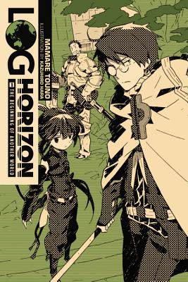 Log Horizon, Vol. 1 (Light Novel): The Beginning of Another World - Touno, Mamare, and Hara, Kazuhiro