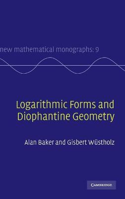 Logarithmic Forms and Diophantine Geometry - Baker, A., and Wstholz, G.