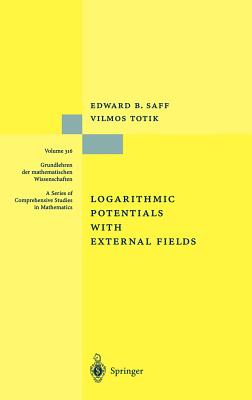 Logarithmic Potentials with External Fields - Saff, Edward B, and Totik, Vilmos