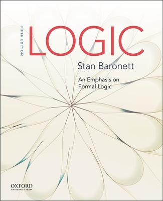 Logic: An Emphasis on Formal Logic - Baronett, Stan