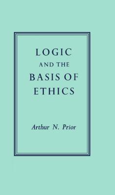 Logic and the Basis of Ethics - Prior, and Prior, A N