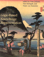 Logic-Based Knowledge Representation - Jackson, Peter (Editor), and Reichgelt, Han (Editor), and Van Harmelen, Frank (Editor)
