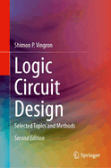 Logic Circuit Design: Selected Topics and Methods