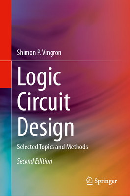 Logic Circuit Design: Selected Topics and Methods - Vingron, Shimon P.