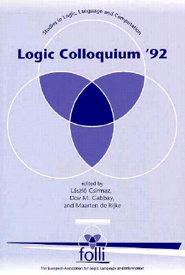 Logic Colloquium '92 - Csirmaz, Lazlo (Editor), and de Rijke, Maarten (Editor)